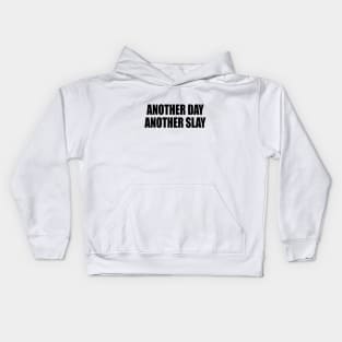 another day another slay - fun quote Kids Hoodie
